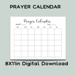 May include: A printable prayer calendar template with the words "Prayer Calendar" at the top. The calendar is designed for a month and includes spaces for each day of the week, from Sunday to Saturday. The text "8X11in Digital Download" is at the bottom of the page.