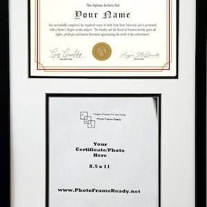 May include: Black double frame with a white mat, designed for a diploma and a certificate or photo. The diploma reads "University Diploma" and "Your Name". The lower section is for an 8.5 x 11 inch certificate or photo.