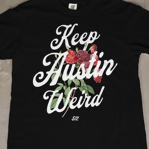 Keep Austin Weird Floral Unisex Tee, Austin, Texas 512 | Perfect City Gift