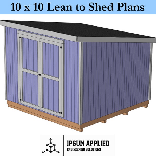 10 x 10 Lean to Shed Plans & Assembly Instructions - Comes with Cut List and Step-by-Step Guide - DIY Shed Plans