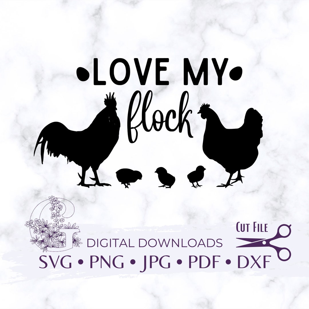 Love My Flock Svg, Png, Jpeg, Pdf, Dxf, I Love My Chickens, Family