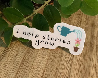 I Help Stories Grow Sticker | Editor, Book Coach, Writer Gift | Floral Creative Design