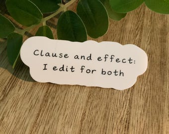 Clause and Effect Sticker | Editor Gift | Grammar Nerd Decal