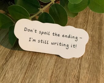 Don't Spoil The Ending Sticker | Writer Humor, Author Gift