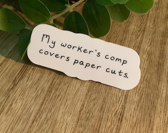 My Workers Comp Covers Paper Cuts Sticker | Funny Office Sticker | Editor Writer Gift
