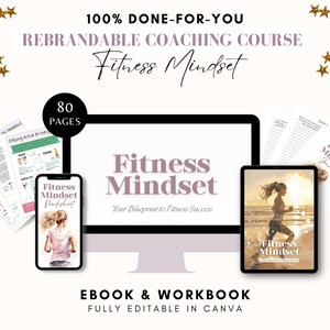 以下が含まれることがあります： 「Fitness Mindset: Your Blueprint to Fitness Success」というタイトルの80ページの電子書籍とワークブックを示すデジタル製品のモックアップ。モックアップは、コンピューター画面、タブレット、スマートフォンを表示しており、すべて電子書籍の表紙を表示しています。画像の上部には「100% DONE-FOR-YOU REBRANDABLE COACHING COURSE」というテキストが表示されています。画像の下部には「EBOOK & WORKBOOK FULLY EDITABLE IN CANVA」というテキストが表示されています。