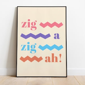 Zig a zig Ah! | A4 / A3 / A2 Fine Art print - Music Print - Wall Art - Home Decor - Design Print