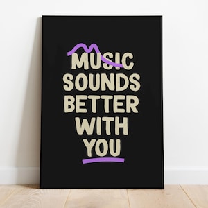 Music sounds better with you | A4 / A3 / A2 Fine Art print - Music Print - Wall Art - Home Decor - Design Print