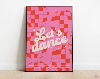 May include: A pink and red poster with a disco ball pattern and the text "Let's dance" in a white cursive font. The text at the bottom reads "Put on your red shoes and dance the blues."