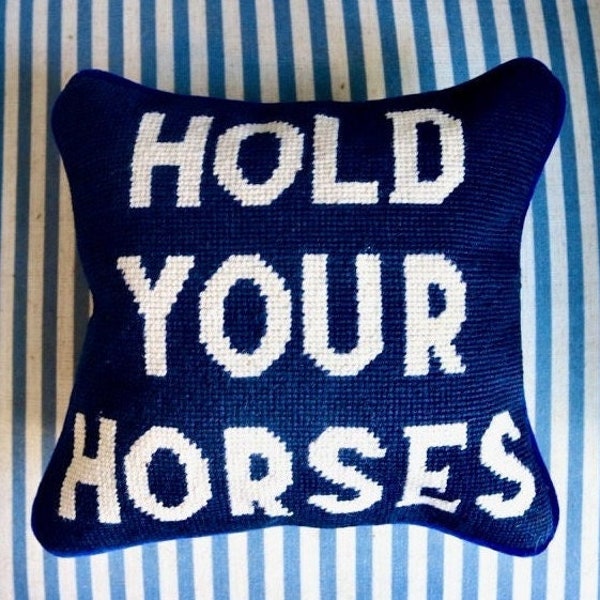 Hold Your Horses Needlepoint Pillow