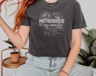 Motherhood is My Ministry Comfort Colors Floral Motherhood T-Shirt: Christian Mom Life Apparel
