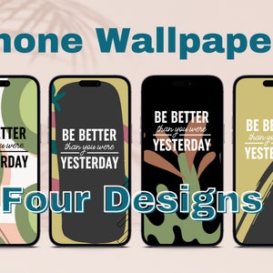 Set of 4 Phone Wallpapers | Be Better Than Yesterday | iPhone Wallpaper | Smartphone Background #1164