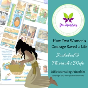 May include: Illustration of a woman placing a baby in a basket, with Bible journaling printables in the background. The printables feature images and text related to the story of Jochebed and Pharaoh's Wife. The text reads "How Two Women's Courage Saved a Life".