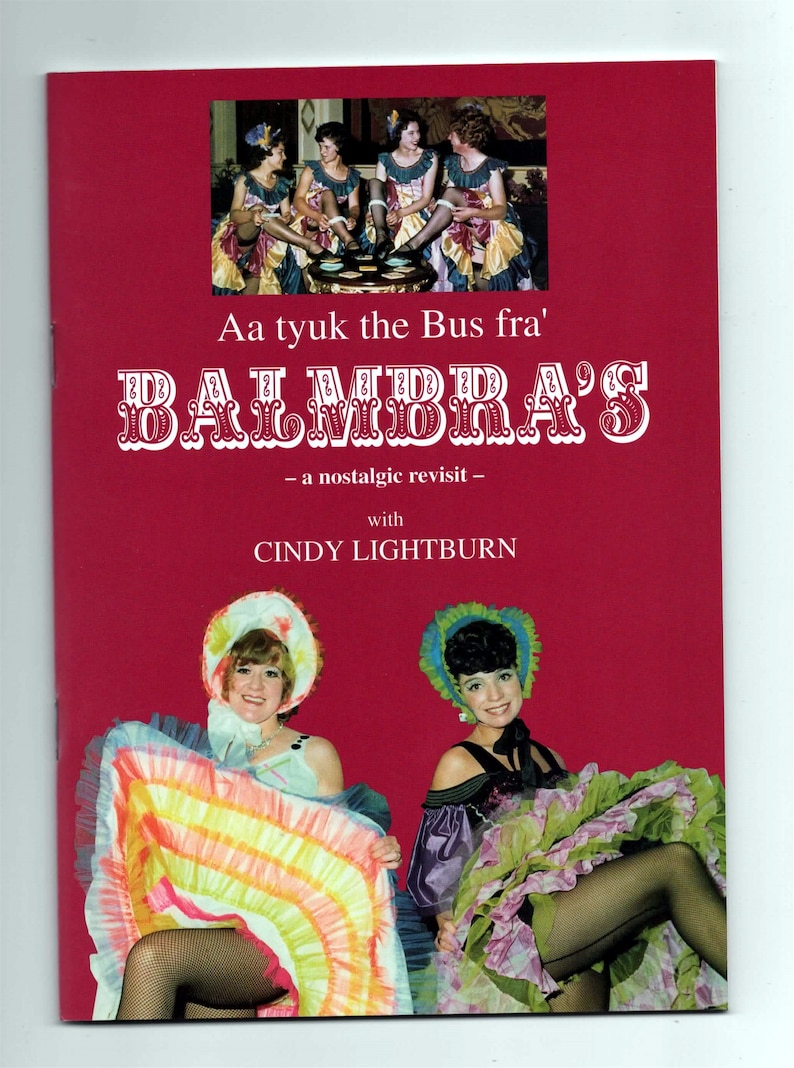 May include: A red book cover with the title "Aa tyuk the Bus fra' Balmbra's - a nostalgic revisit - with Cindy Lightburn". The cover features a photo of four women in vintage dresses and hats, sitting around a table. The bottom of the cover features a photo of two women in vintage dresses and hats, with one woman holding a colourful skirt.