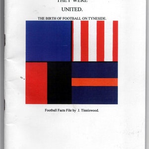 Before They Were United - The Birth of Football on Tyneside. 1st ed Ltd to 500 copies. 2005.