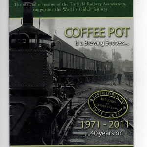 The Tanfield Coffee Pot is a brewing success. 40 years pf preservation 1971-2011 Spring edition magazine.