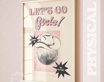 May include: A pink and white poster with the text "Let's Go Girls!" in a retro font. The poster features a white cowboy hat over a disco ball with the text "Giddy Up" and "Or Get Out" in black.