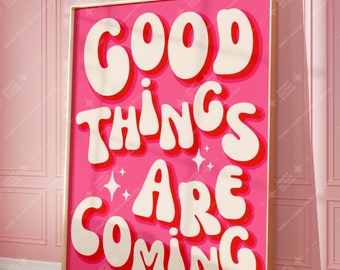 Good Things Are Coming Poster, Inspiration Poster, Affirmation Art, Quotes Art, Quotes Poster, Aesthetic Wall Decor, Groovy Girly Prints