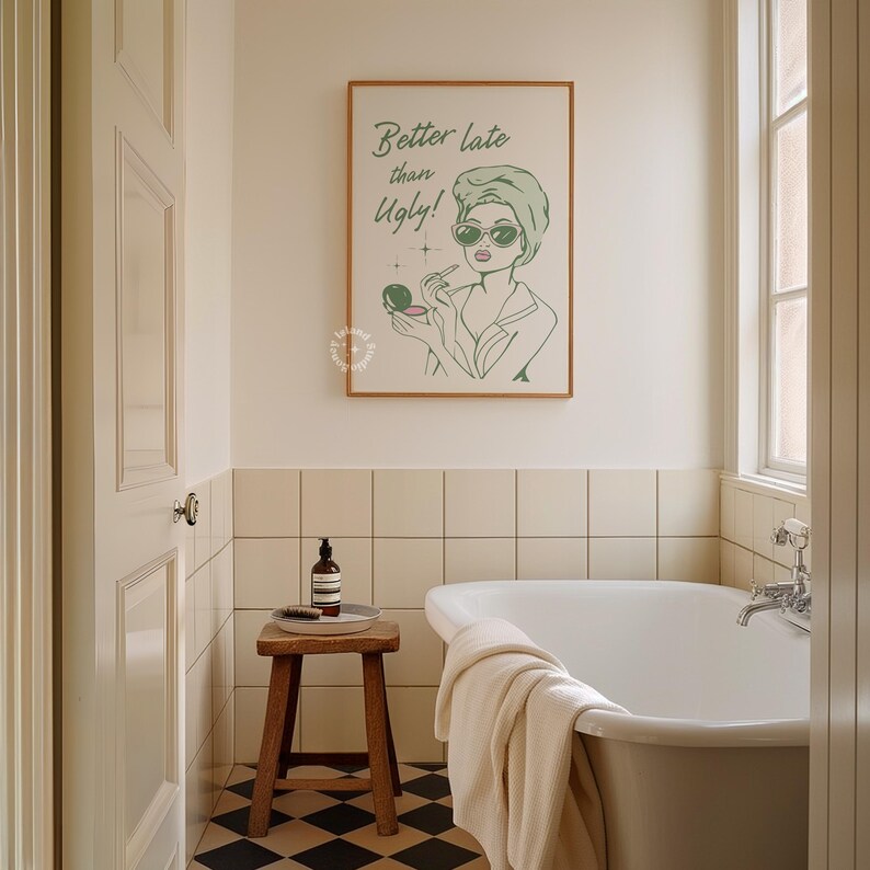 Better Late Than Ugly Wall Art, Sage Green Bathroom Print, Girly Restroom Art for Apartment, Trendy Dorm Decor, Funny Bathroom art, UNFRAMED