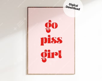 Go Piss Girl Print, Trendy Retro Typography (Digital Download)