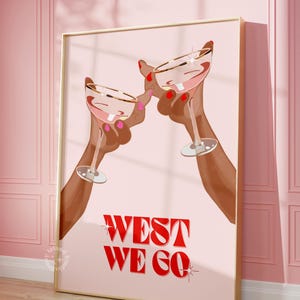 West we go プリント、Cheers バーカートの装飾、ピンクのガーリーなアパートのポスター、トレンディなウォールアート、フレームなし