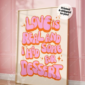 Love is real and I had some for dessert, Maximalist print, Retro Wall Art, Trendy Prints, Groovy Disco Poster, Retro Poster, Dorm Decor