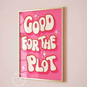 good for the plot wall art print funky y2k trendy wall decor, preppy dorm room, decor girly preppy pink,