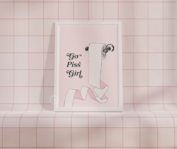 go piss girl, cute bathroom wall print, restroom wall decor, dorm decor, apartment prints, pink girly wall decor trendy wall prints UNFRAMED