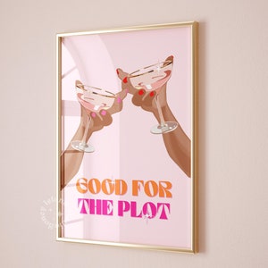 good for the plot,cheers wall art,preppy poster,bar cart decor,dorm wall art,pink, orange print, trendy wall art,girly room decor,cocktail poster,aesthetic print,unframed poster,college decor,retro wall art