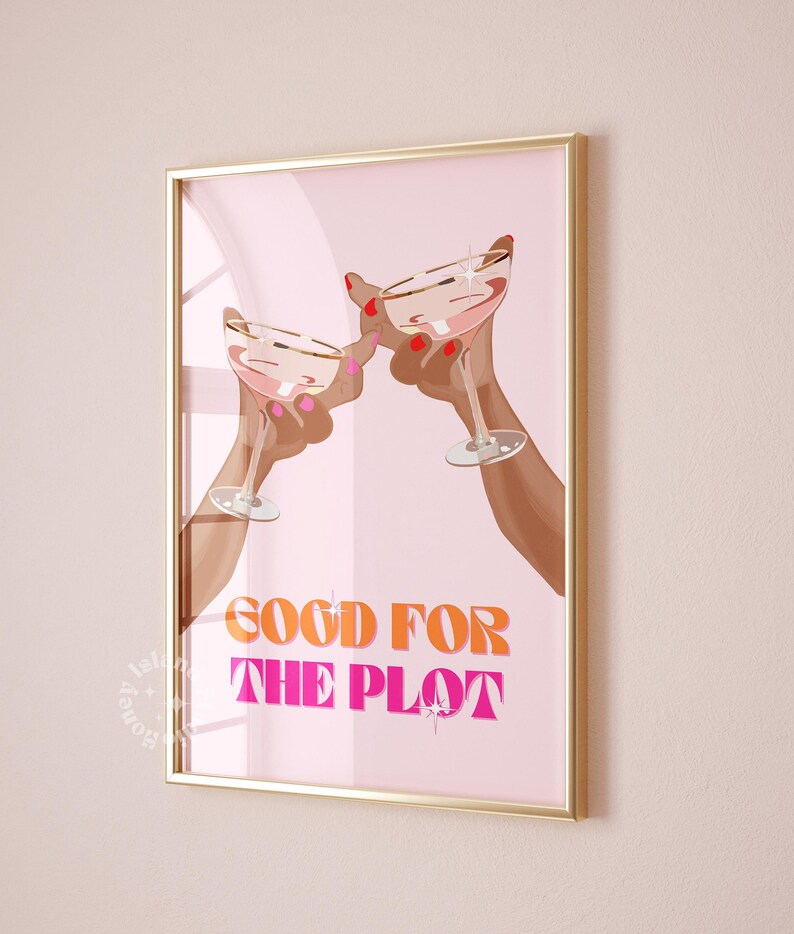 good for the plot,cheers wall art,preppy poster,bar cart decor,dorm wall art,pink, orange print, trendy wall art,girly room decor,cocktail poster,aesthetic print,unframed poster,college decor,retro wall art