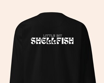 Little Bit Shellfish Crewneck sudadera / suéter unisex, regalo de camisa de moda para ella, sudadera de camarones