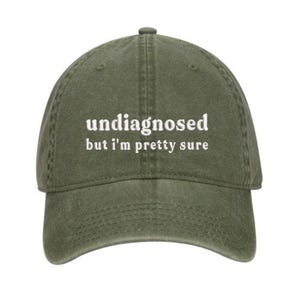 Embroidered Undiagnosed But I&#39;m Pretty Sure Hat, Funny Gift For Her, Funny Pretty Washed Hat, Bachelorette, Mental Health Hat, Pigment Dyed