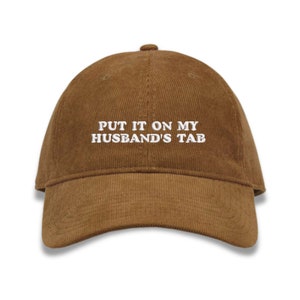 Embroidered Put It On My Husband's Tab Corduroy Cap, Funny Hat, Gift For Her, Funny Wife Hat, Wife Gift, Bachelorette, Custom Thread Color