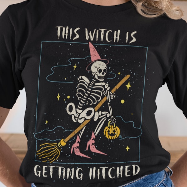This Witch is Getting Hitched Unisex T-shirt, Alternative Couple, Grunge Bride, Dark Bride, Spooky Bachelorette, Til Death Do Us Part