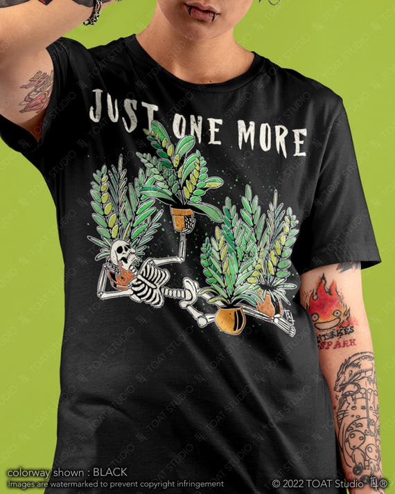 Just One More Plant Skeleton Unisex T-Shirt: Funny Gardener Plant Addict Dark Humor Tee