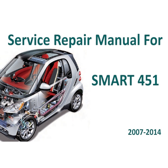 Smart Fortwo Model 451 2007-2014 Workshop Manual Service & Repair Guide 