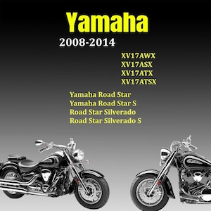May include: A black and white graphic featuring the text Yamaha 2008-2014, model codes XV17AWX, XV17ASX, XV17ATX, XV17ATSX, and the names Yamaha Road Star, Road Star S, Road Star Silverado, and Road Star Silverado S above two black cruiser motorcycles.