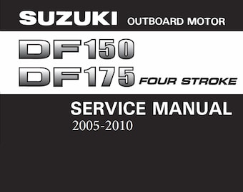 Workshop manual for Suzuki Outboard DF150 DF175 2005-2010 Complete Manual