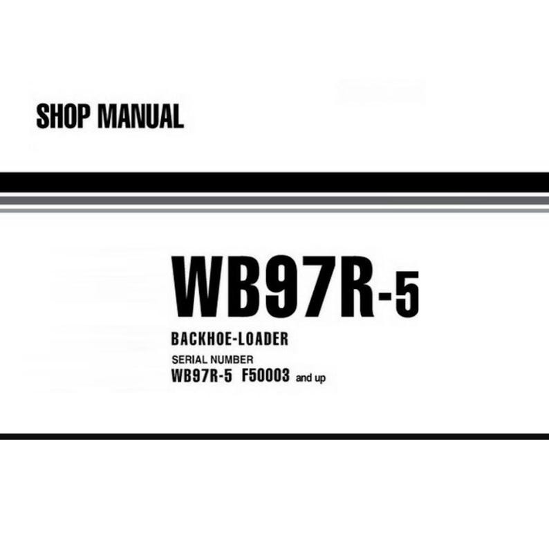 May include: A shop manual with the text "SHOP MANUAL" at the top. The manual features the bold text "WB97R-5" and "BACKHOE-LOADER". The serial number is "WB97R-5 F50003 and up". The background is white.