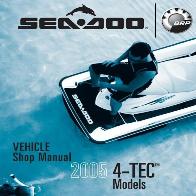 May include: A Sea-Doo 4-TEC shop manual for 2005 models. The cover features a white and black jet ski with a person sitting on it. The background is a blue ocean with a Sea-Doo logo and a BRP logo.