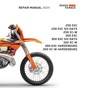 Op de afbeelding: Een close-up van een oranje en zwarte crossmotor met een zwart voorwiel. De motor is een KTM en de tekst "REPAIR MANUAL 2024" staat bovenaan de afbeelding. De tekst "READY TO RACE" staat in de rechterbovenhoek van de afbeelding. De tekst "250 EXC, 250 EXC SIX DAYS, 250 XC-W, 300 EXC, 300 EXC SIX DAYS, 300 XC-W, 300 EXC HARDENDURO, 300 XC-W HARDENDURO" staat rechts in de afbeelding.