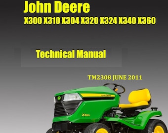 John Deere X300, X304, X310, X320, X324, X340, X360 Service Repair Manual