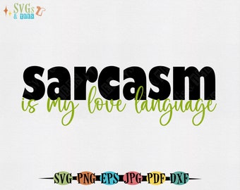 Sarcasm is my Love Language SVG, png for sublimation, Commercial Use, funny sarcastic svg