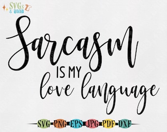 Sarcasm is my Love Language SVG, png for sublimation, Commercial Use, funny sarcastic svg