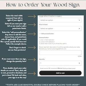 The image is a step-by-step guide on how to order a wood sign, providing instructions on selecting the total width, the length of the line, and the finish choice. It also includes a form for adding personalization and a font selection, as well as instructions for placing the order and making a purchase. The image is designed to be clear and concise, avoiding redundancy and focusing on the essential information needed for the user to complete the ordering process.