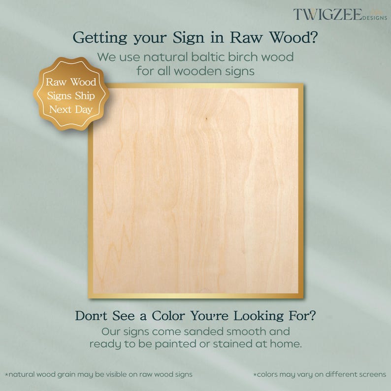 The image is an advertisement for TWIGZEE Designs, showcasing a close-up of a raw wood sign with a gold star sticker. The text on the image provides information about the use of natural Baltic birch wood for wooden signs, and encourages viewers to see the color they are looking for. The text also mentions that the natural wood grain may be visible on raw wood signs and that colors may vary on different screens.