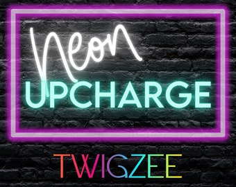 Neon Upcharge