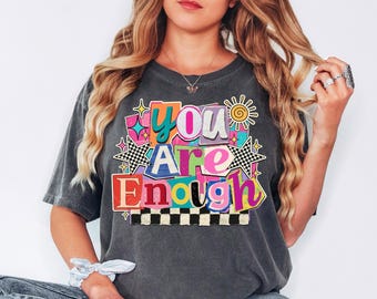 You Are Enough graphic T-shirt | Positive Affirmation, Retro Colorful Design
