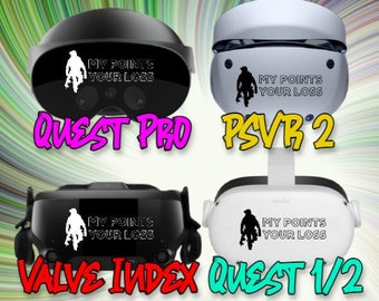 My Points your loss- Meta Quest 2 - Meta Quest 3 - Meta Quest Pro - PSVR2 - Valve Index - Decals