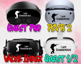 I am Dangerous - Meta Quest 2 - Meta Quest 3 - Meta Quest Pro -  PSVR2 - Valve Index - Decals